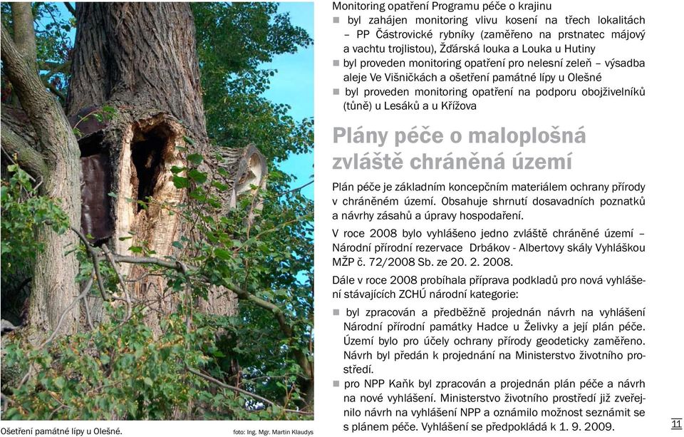 Křížova Plány péče o maloplošná zvláště chráněná území Plán péče je základním koncepčním materiálem ochrany přírody v chráněném území.