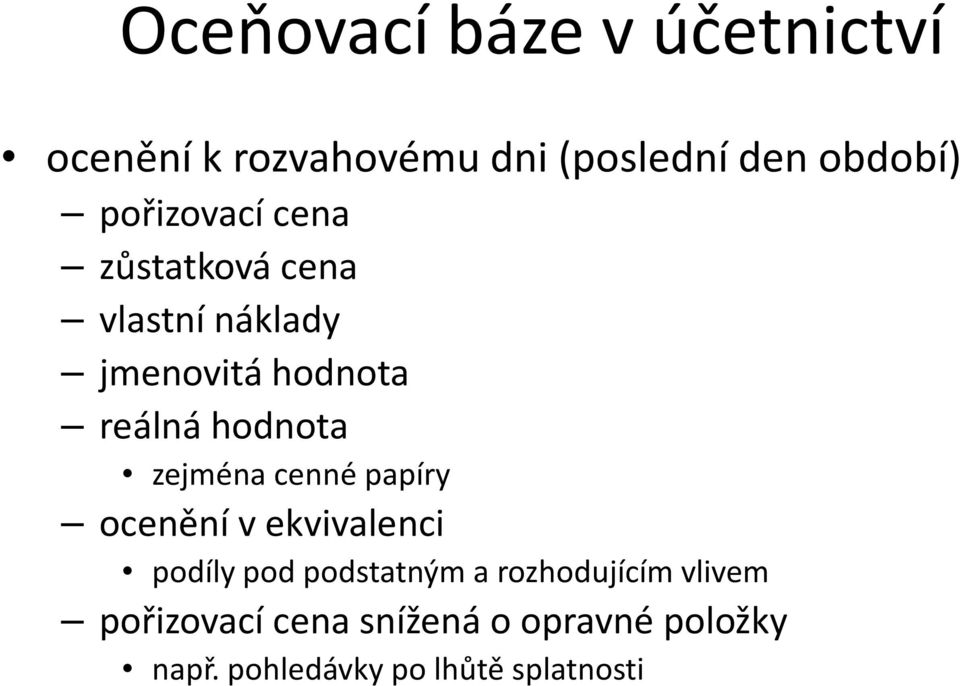 zejména cenné papíry ocenění v ekvivalenci podíly pod podstatným a rozhodujícím