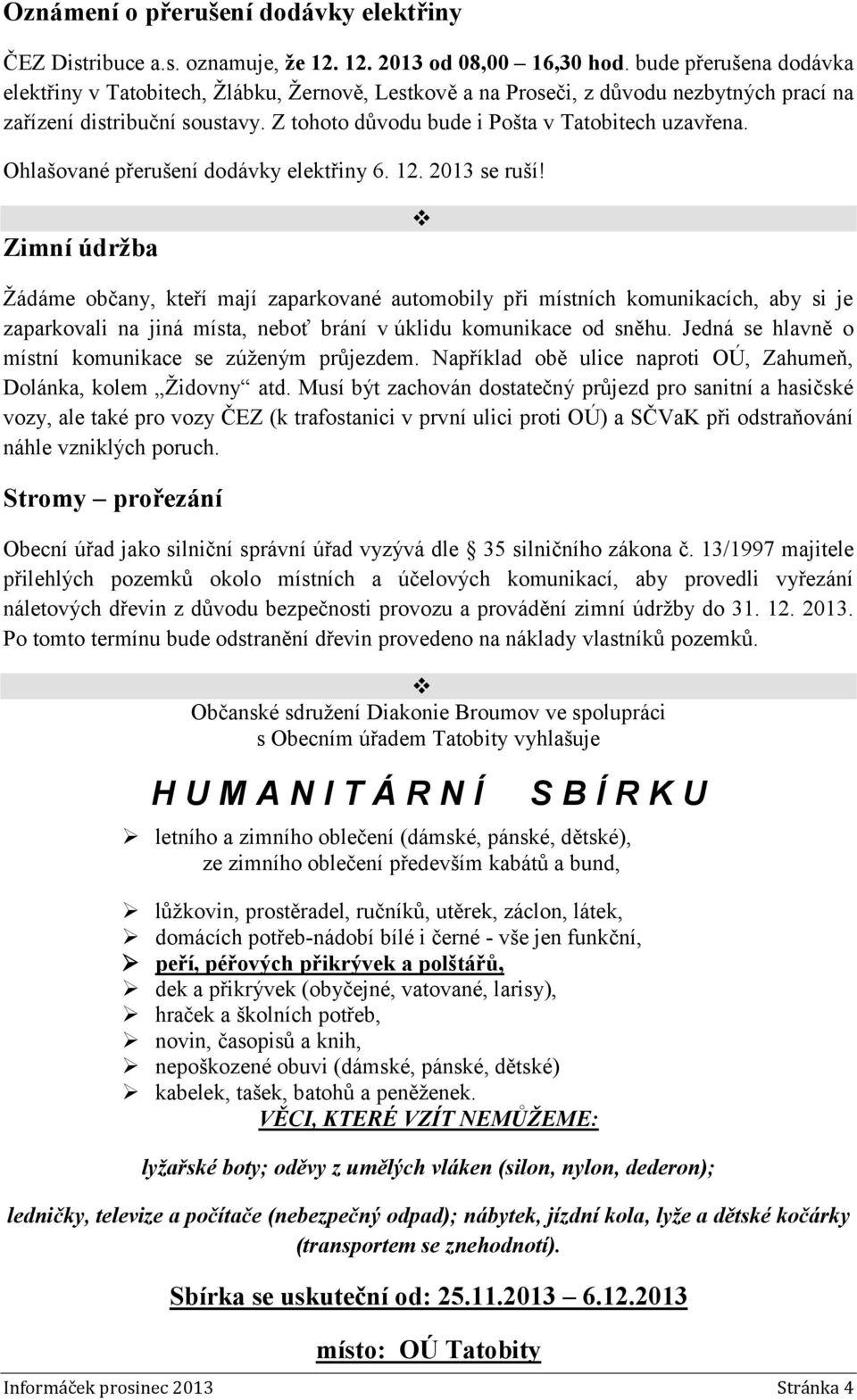 Ohlašované přerušení dodávky elektřiny 6. 12. 2013 se ruší!