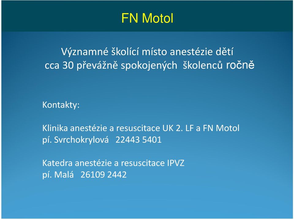 anestézie a resuscitace UK 2. LF a FN Motol pí.