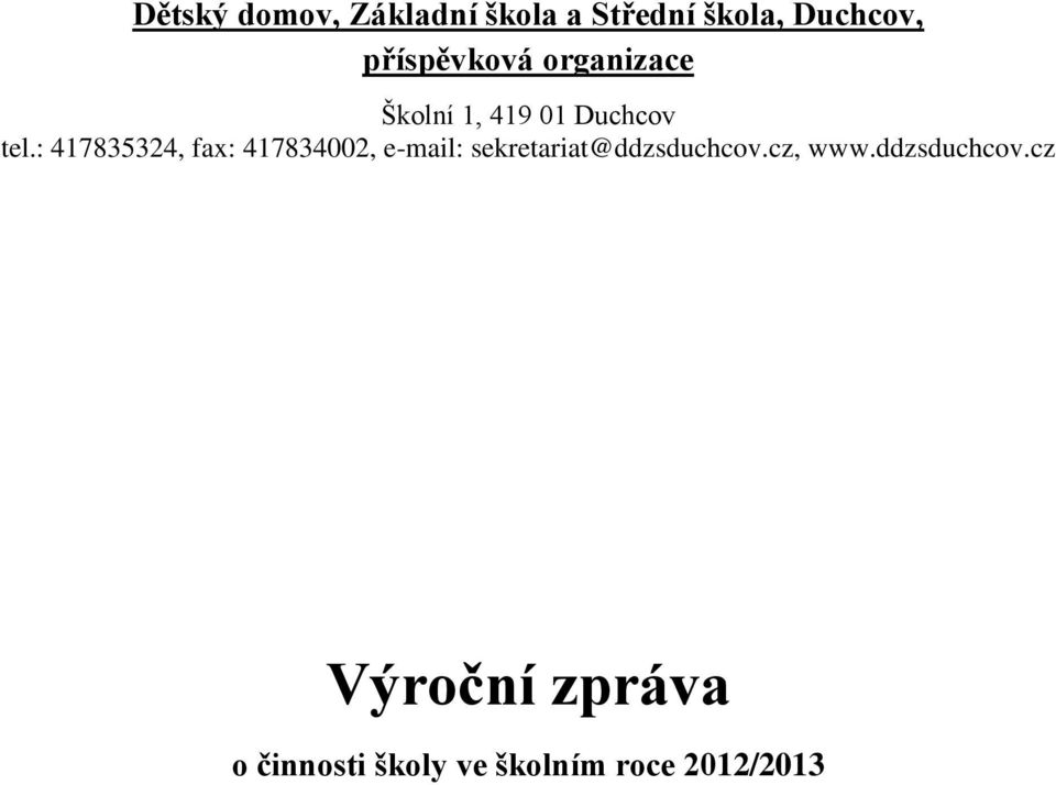 : 417835324, fax: 417834002, e-mail: sekretariat@ddzsduchcov.