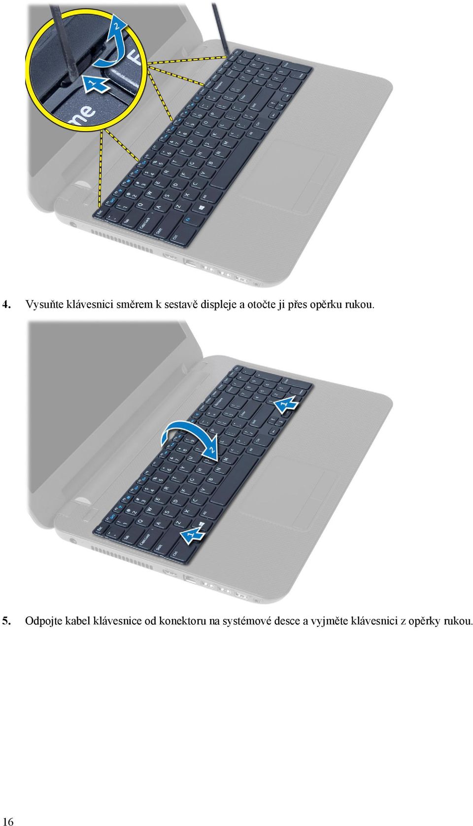 Odpojte kabel klávesnice od konektoru na
