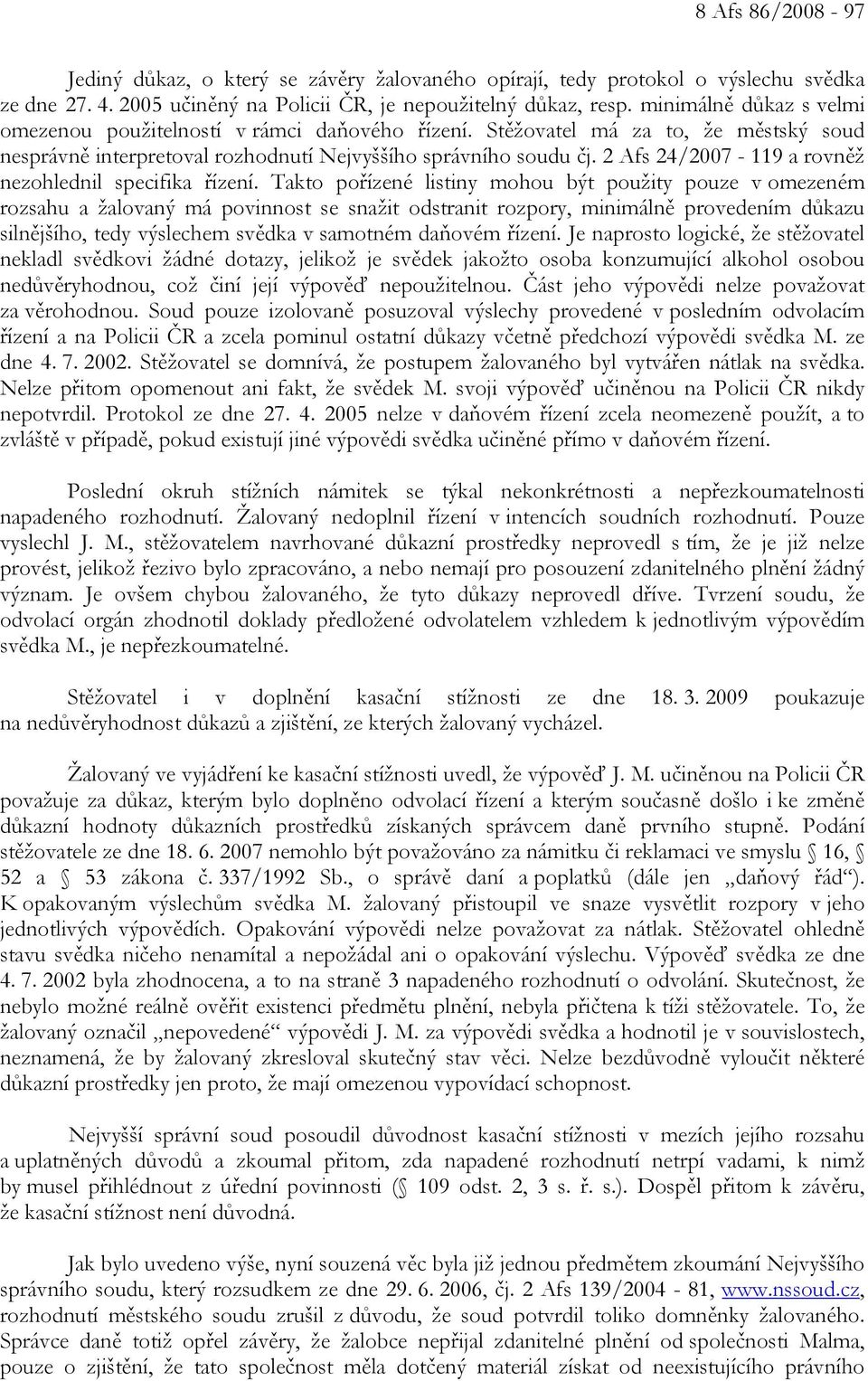 2 Afs 24/2007-119 a rovněž nezohlednil specifika řízení.
