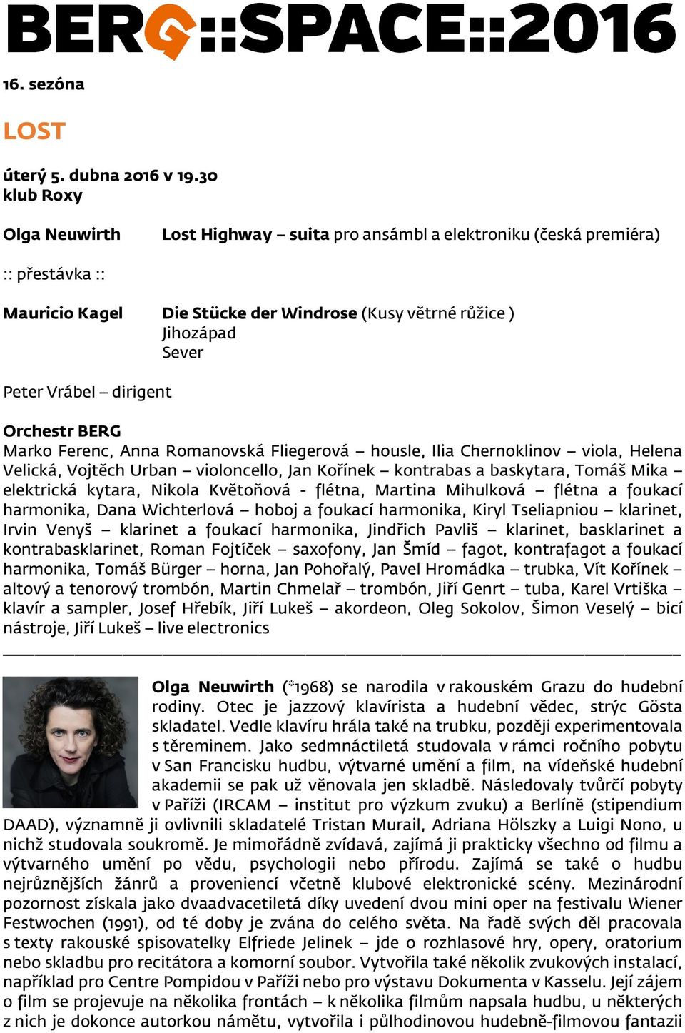 dirigent Orchestr BERG Marko Ferenc, Anna Romanovská Fliegerová housle, Ilia Chernoklinov viola, Helena Velická, Vojtěch Urban violoncello, Jan Kořínek kontrabas a baskytara, Tomáš Mika elektrická