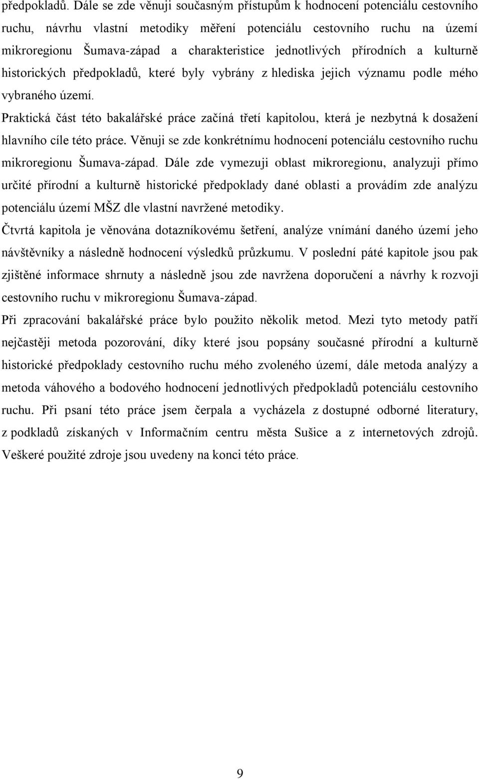 jednotlivých přírodních a kulturně historických předpokladů, které byly vybrány z hlediska jejich významu podle mého vybraného území.
