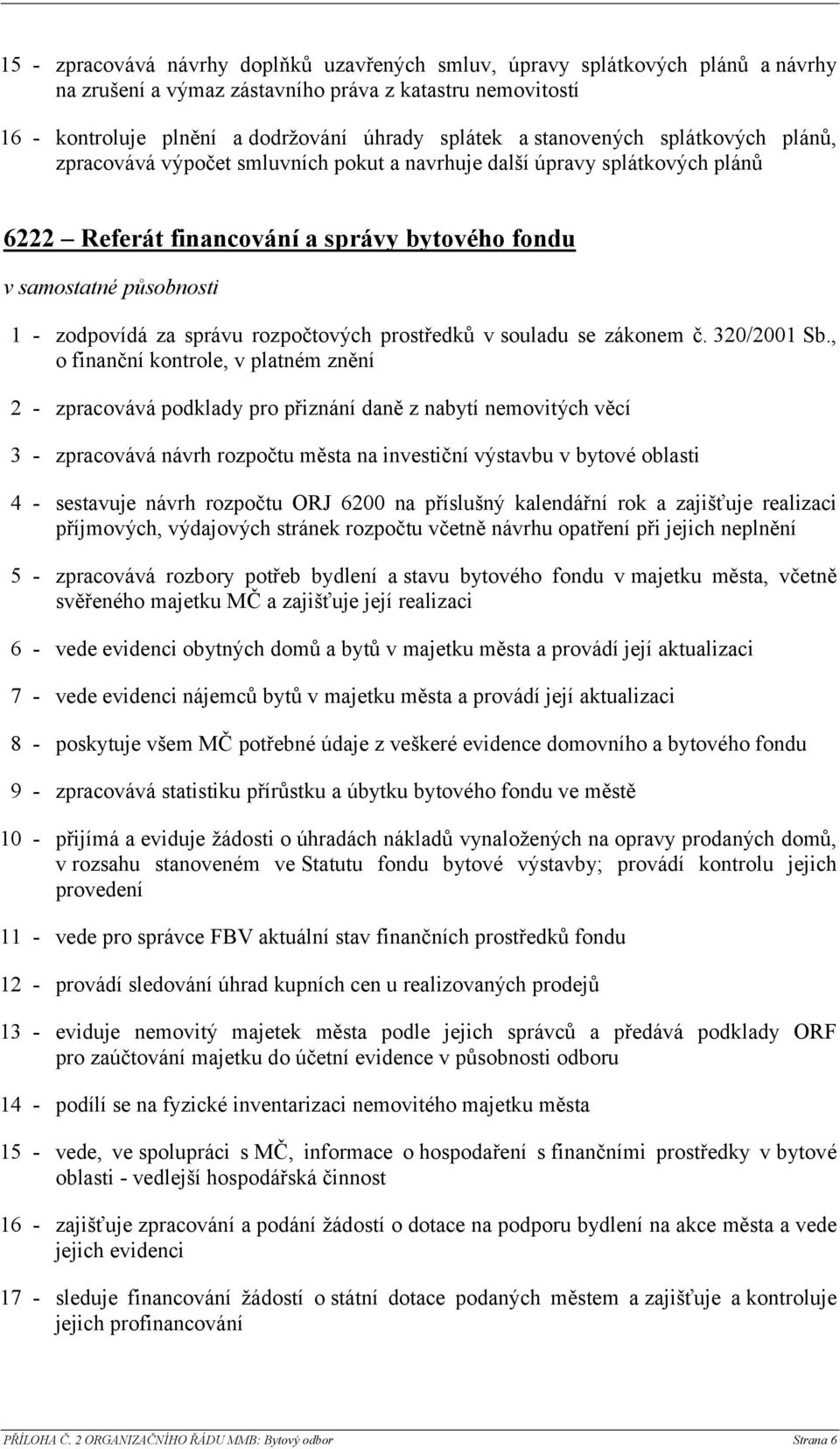 prostředků v souladu se zákonem č. 320/2001 Sb.