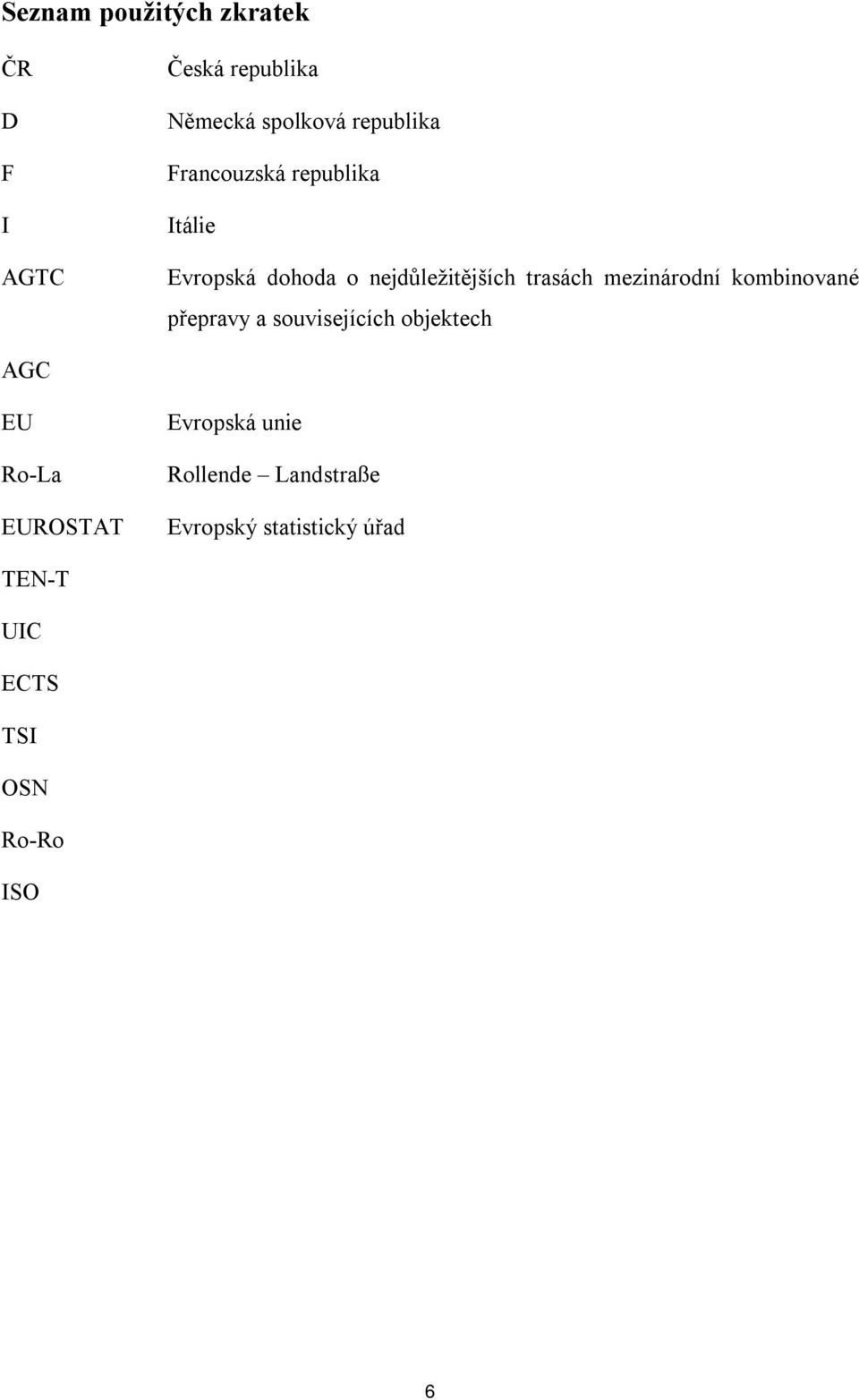 mezinárodní kombinované přepravy a souvisejících objektech AGC EU Ro-La EUROSTAT