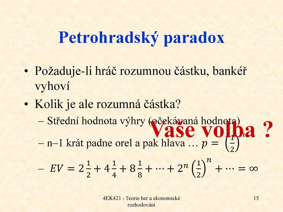 Střední hodnota výhry (očekávaná hodnota) Vaše volba?