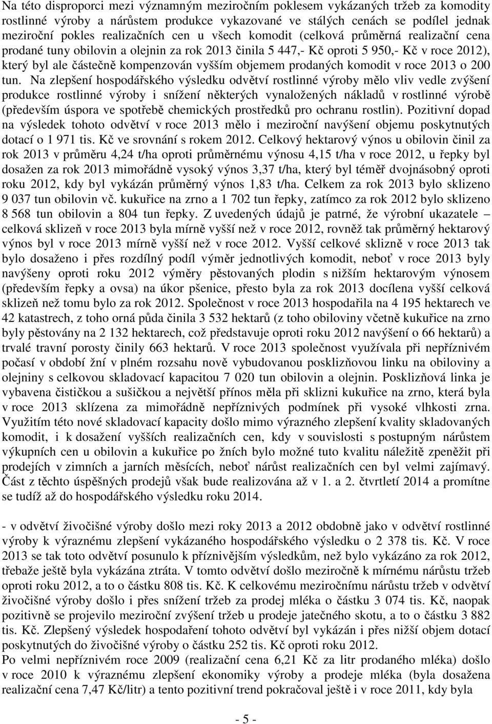 prodaných komodit v roce 2013 o 200 tun.