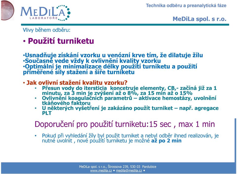 Přesun vody do itersticia koncetruje elementy, CB,- začíná již za 1 minutu, za 3 min je zvýšení až o 8%, za 15 min až o 15% Ovlivnění koagulačních parametrů aktivace hemostázy, uvolnění