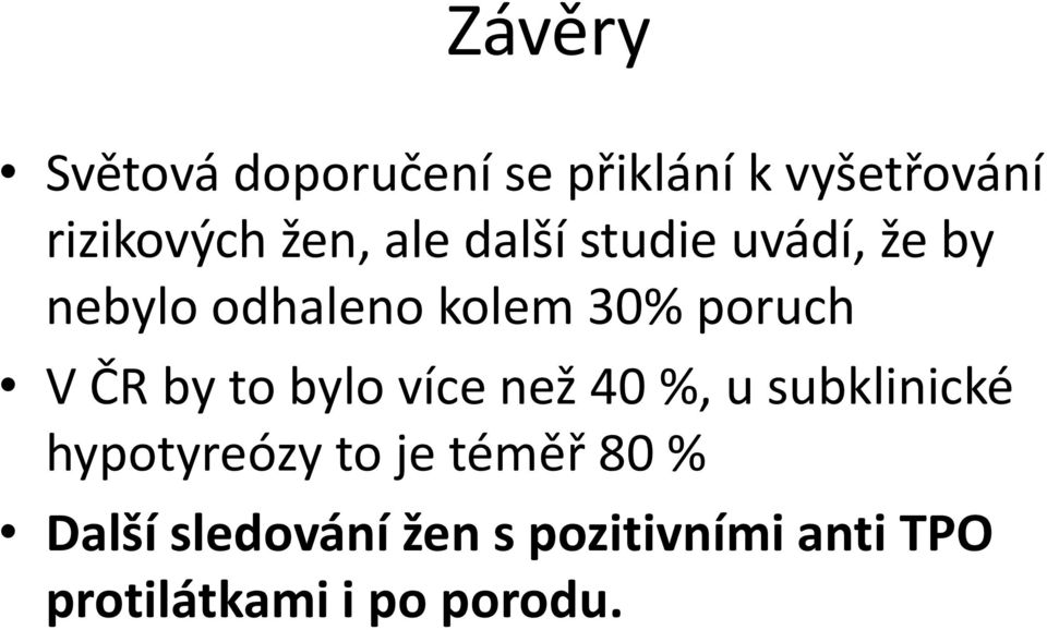 by to bylo více než 40 %, u subklinické hypotyreózy to je téměř 80 %