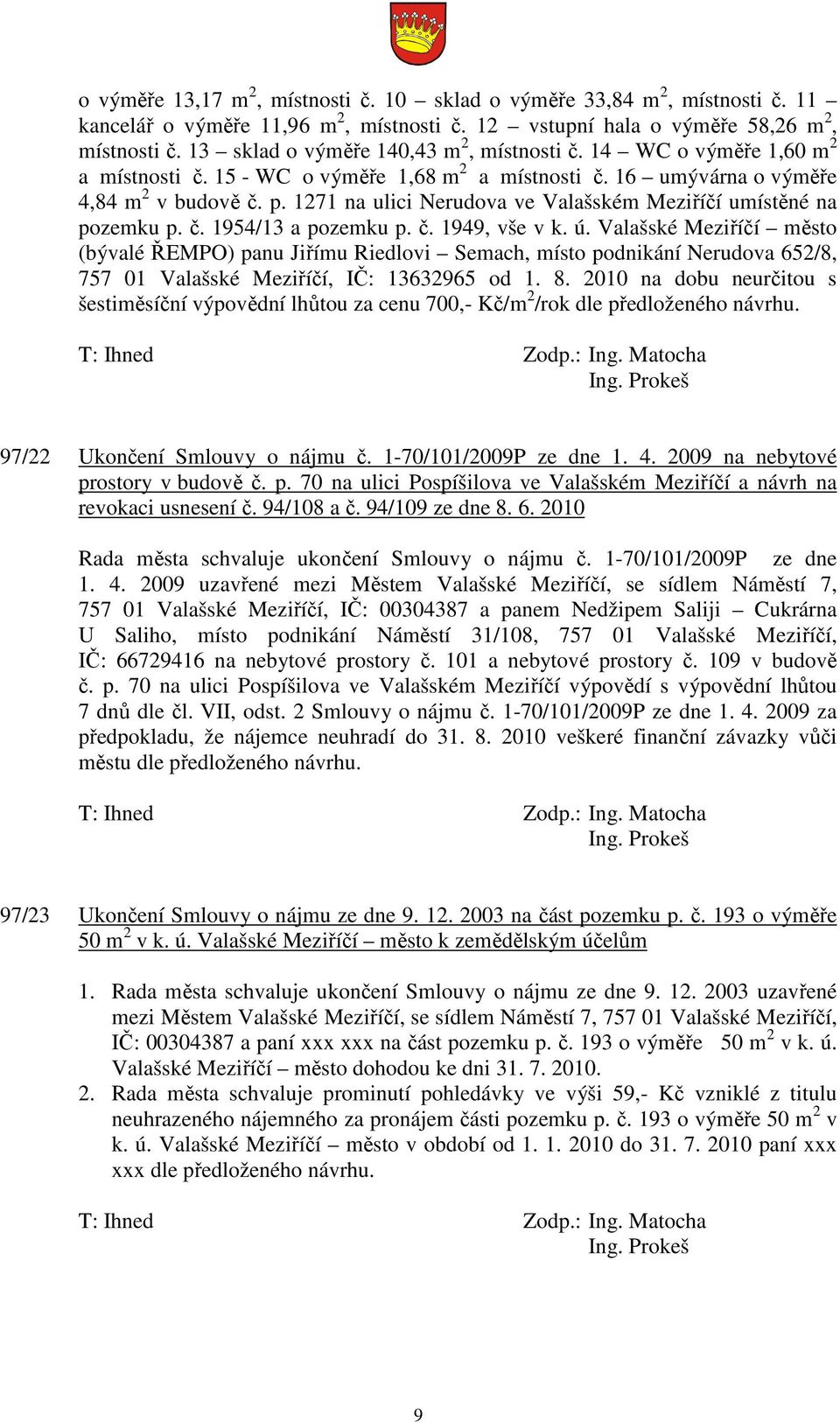 1271 na ulici Nerudova ve Valašském Meziříčí umístěné na pozemku p. č. 1954/13 a pozemku p. č. 1949, vše v k. ú.