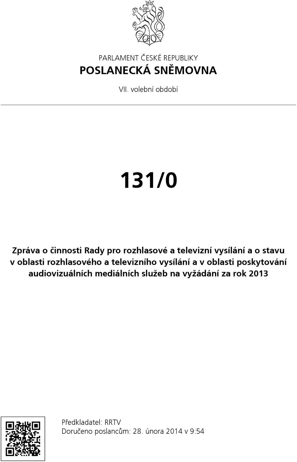 o stavu v oblasti rozhlasového a televizního vysílání a v oblasti poskytování