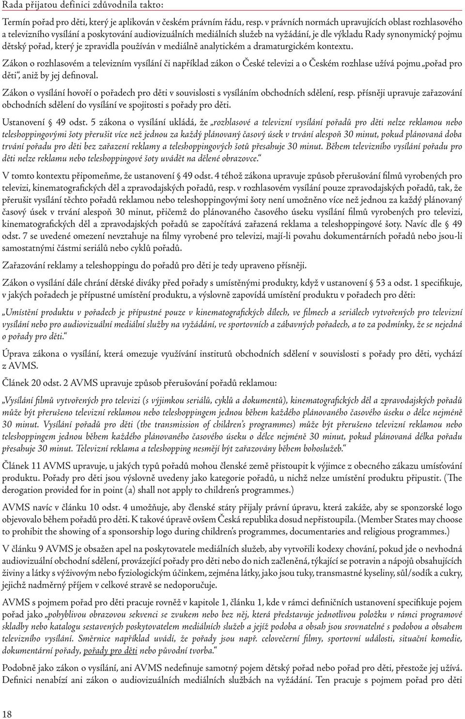 zpravidla používán v mediálně analytickém a dramaturgickém kontextu.