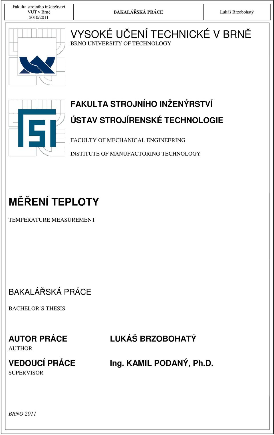 OF MANUFACTORING TECHNOLOGY MĚŘENÍ TEPLOTY TEMPERATURE MEASUREMENT BACHELOR S THESIS