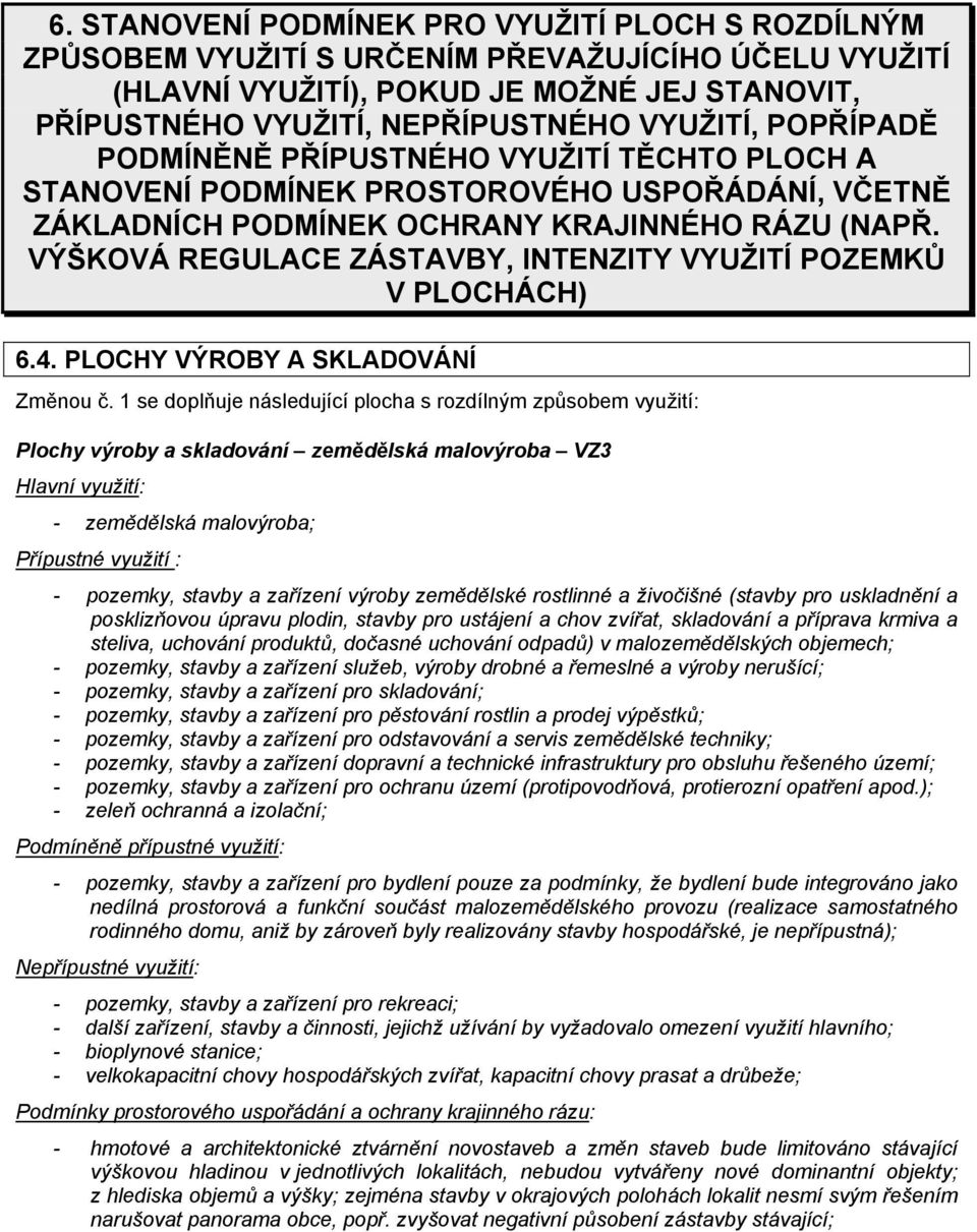 VÝŠKOVÁ REGULACE ZÁSTAVBY, INTENZITY VYUŽITÍ POZEMKŮ V PLOCHÁCH) 6.4. PLOCHY VÝROBY A SKLADOVÁNÍ Změnou č.