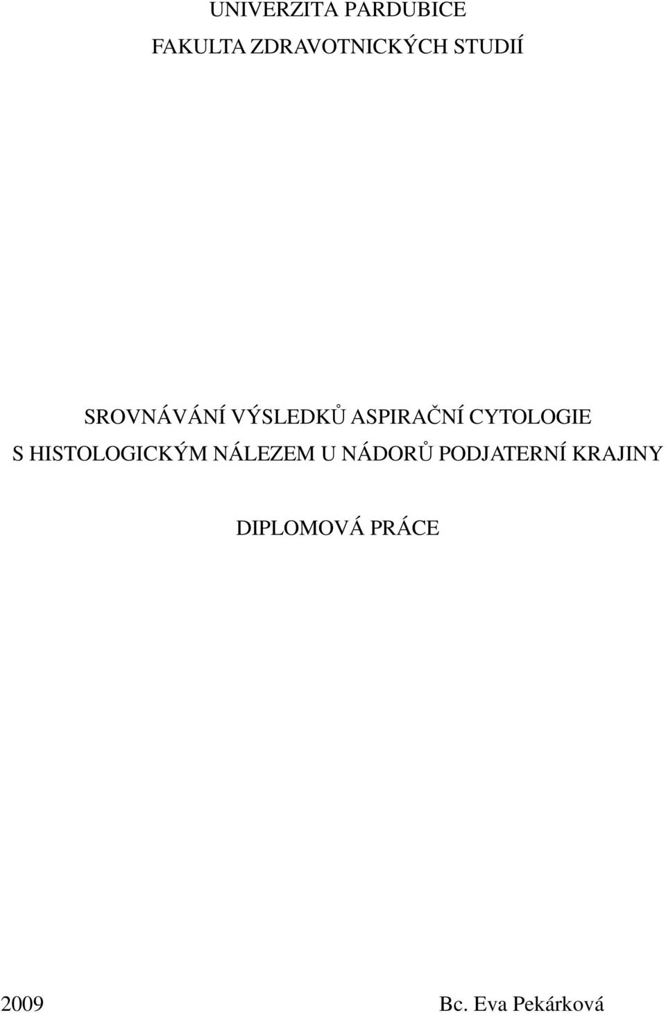 CYTOLOGIE S HISTOLOGICKÝM NÁLEZEM U NÁDORŮ