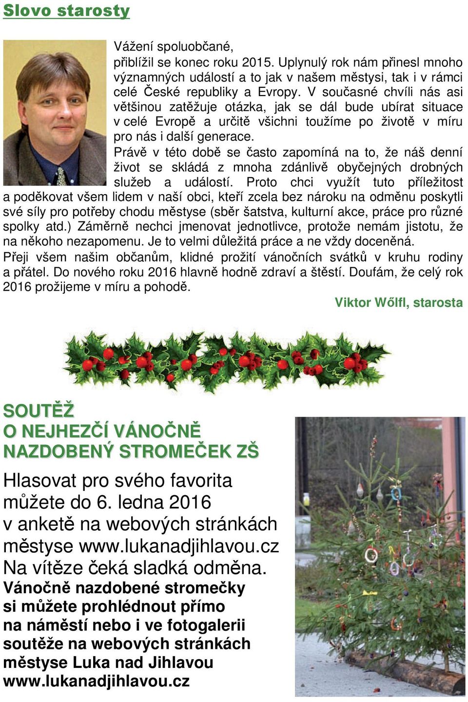 Práv v této dob se asto zapomíná na to, že náš denní život se skládá z mnoha zdánliv obyejných drobných služeb a událostí.