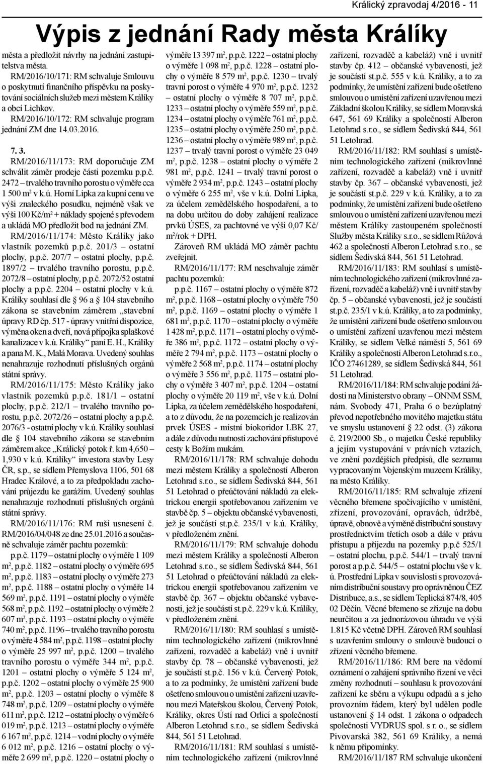 ú. Horní Lipka za kupní cenu ve výši znaleckého posudku, nejméně však ve výši 100 Kč/m 2 + náklady spojené s převodem a ukládá MO předložit bod na jednání ZM.