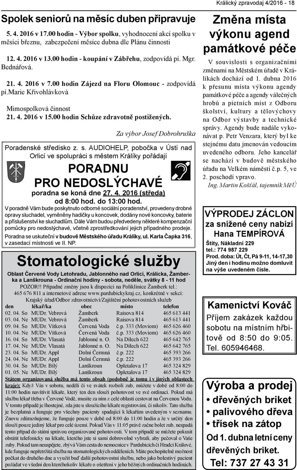 00 hodin Schůze zdravotně postižených. Za výbor Josef Dobrohruška Poradenské st