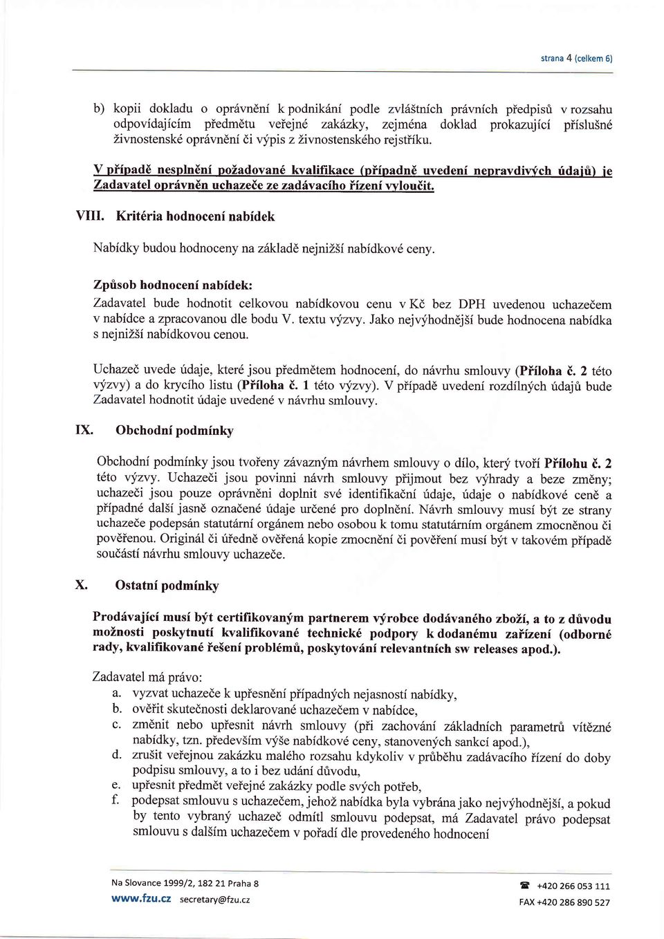 Krit6ria hodnoceni nabidek Nabfdky budou hodnoceny nazilkladd nejniz5i nabfdkov6 ceny.
