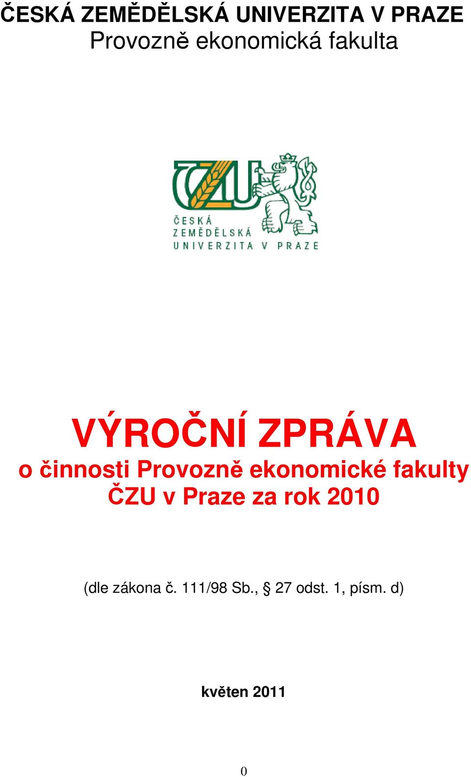 VÝROČNÍ ZPRÁVA o činnosti Provozně ekonomické fakulty ČZU v Praze za rok  Provozně ekonomická fakulta ČESKÁ ZEMĚDĚLSKÁ UNIVERZITA V PRAZE - PDF Free  Download