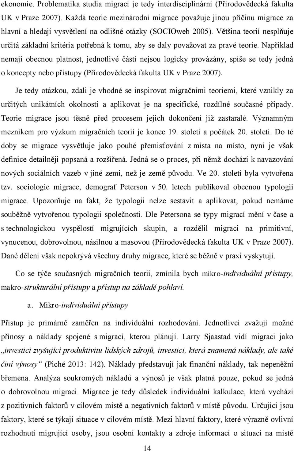 Většina teorií nesplňuje určitá základní kritéria potřebná k tomu, aby se daly považovat za pravé teorie.