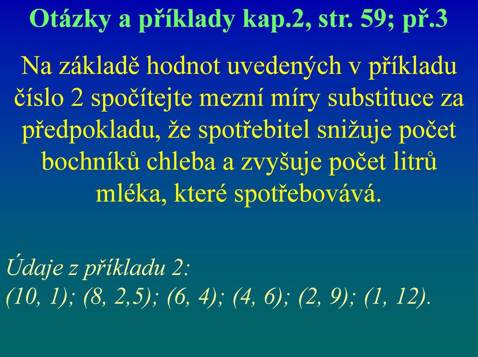 substituce za předpokladu, že spotřebitel snižuje počet bochníků chleba a