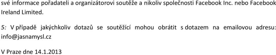 5: V případě jakýchkoliv dotazů se soutěžící mohou obrátit s