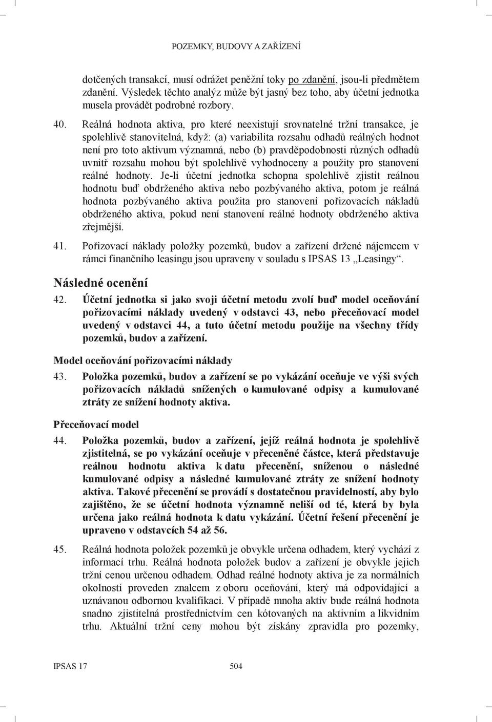 pravděpodobnosti různých odhadů uvnitř rozsahu mohou být spolehlivě vyhodnoceny a použity pro stanovení reálné hodnoty.