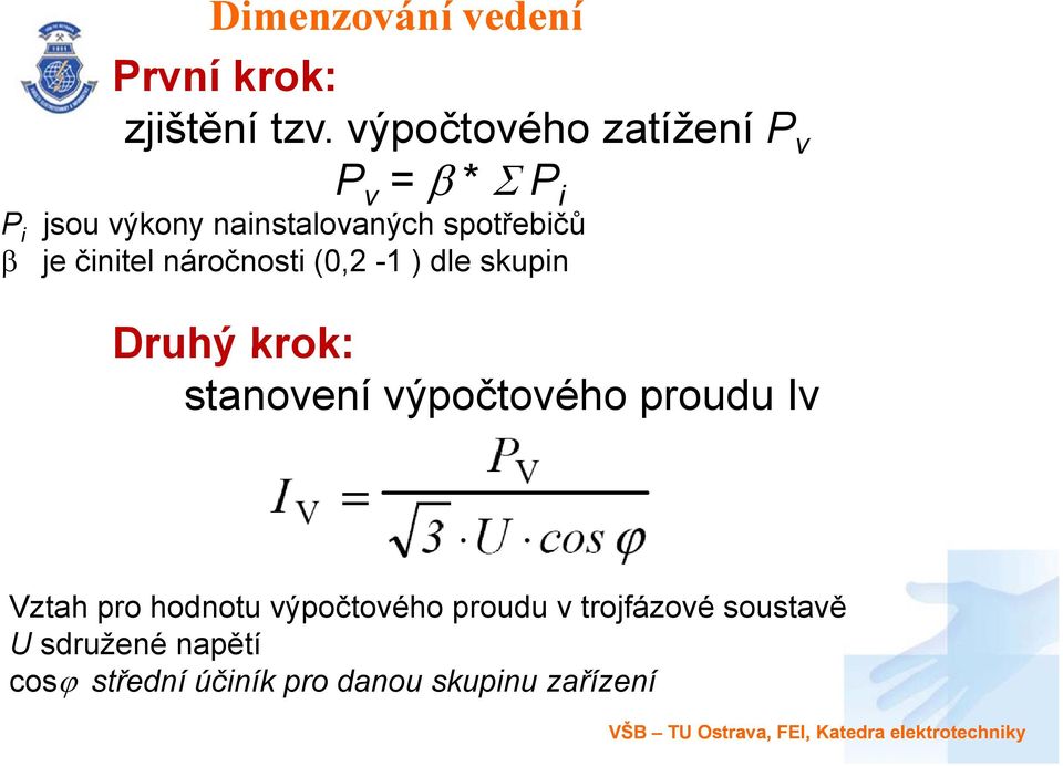 náročnosti (0,2-1 ) dle skupin Druhý krok: stanovení výpočtového proudu Iv Vztah pro hodnotu