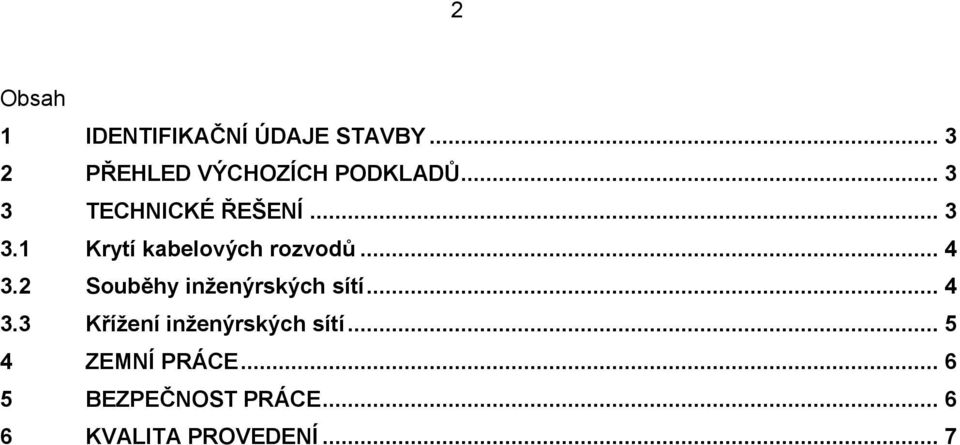 .. 4 3.2 Souběhy inženýrských sítí... 4 3.3 Křížení inženýrských sítí.