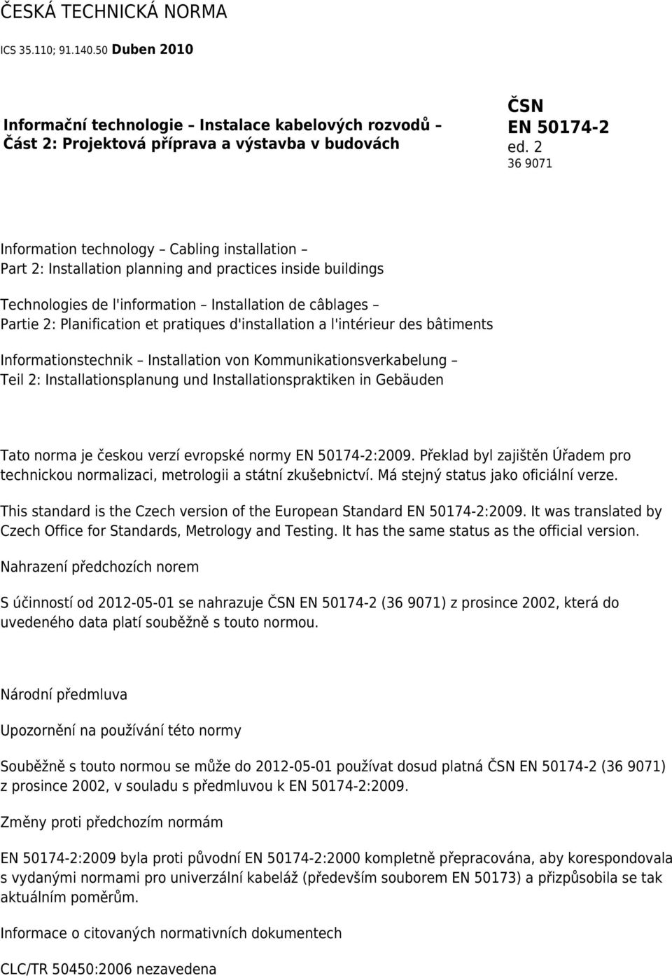 pratiques d'installation a l'intérieur des bâtiments Informationstechnik Installation von Kommunikationsverkabelung Teil 2: Installationsplanung und Installationspraktiken in Gebäuden Tato norma je