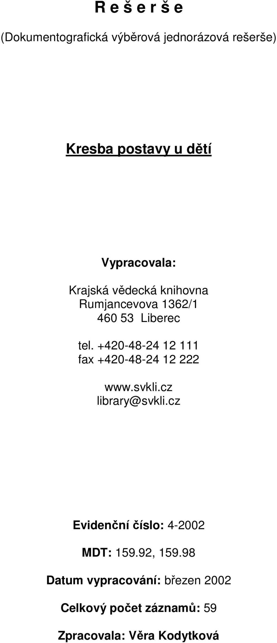 +420-48-24 12 111 fax +420-48-24 12 222 www.svkli.cz library@svkli.