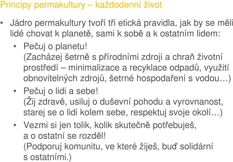 (Zacházej šetrně s přírodními zdroji a chraň životní prostředí minimalizace a recyklace odpadů, využití obnovitelných zdrojů, šetrné hospodaření s