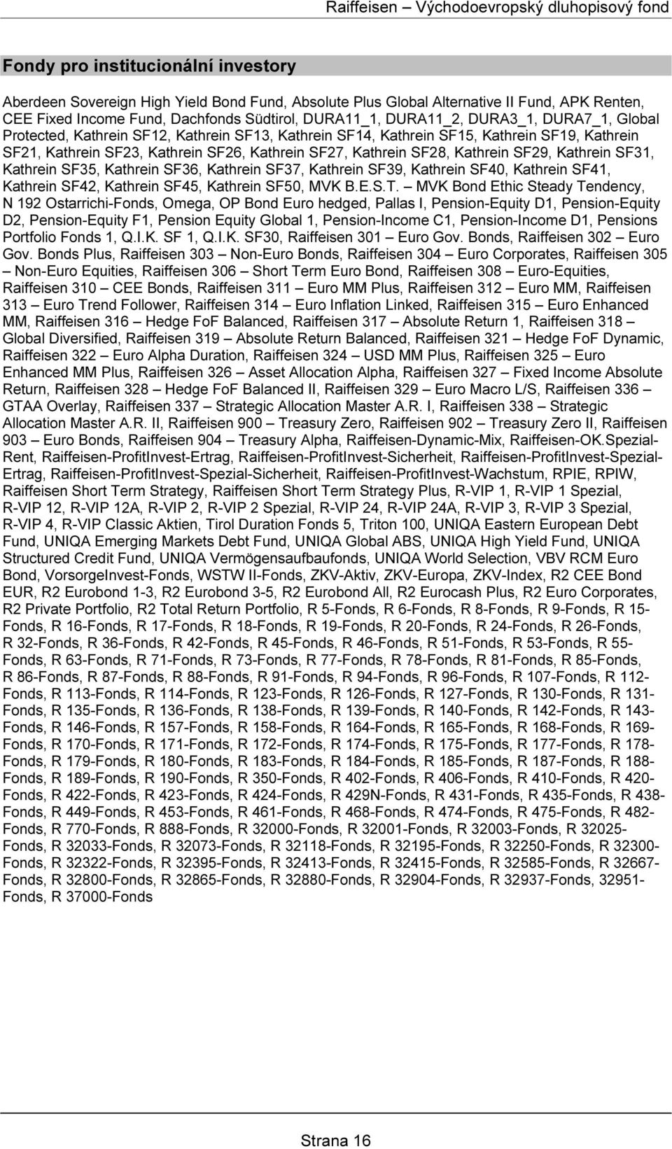 SF29, Kathrein SF31, Kathrein SF35, Kathrein SF36, Kathrein SF37, Kathrein SF39, Kathrein SF40, Kathrein SF41, Kathrein SF42, Kathrein SF45, Kathrein SF50, MVK B.E.S.T.