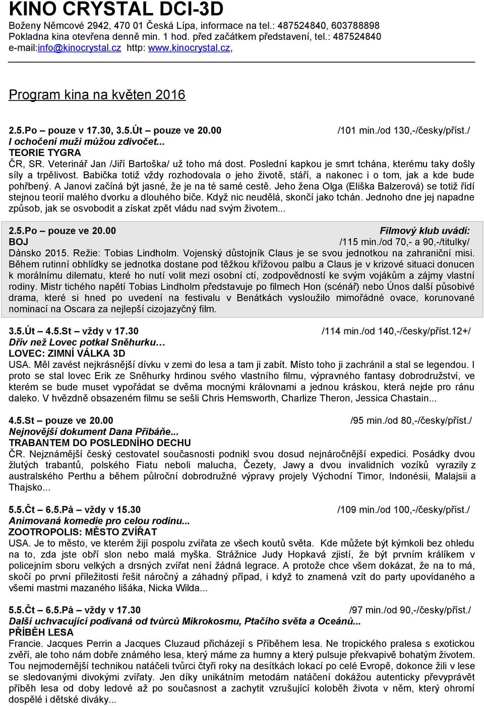 00 Filmový klub uvádí: BOJ /115 min./od 70,- a 90,-/titulky/ Dánsko 2015. Režie: Tobias Lindholm. Vojenský důstojník Claus je se svou jednotkou na zahraniční misi.