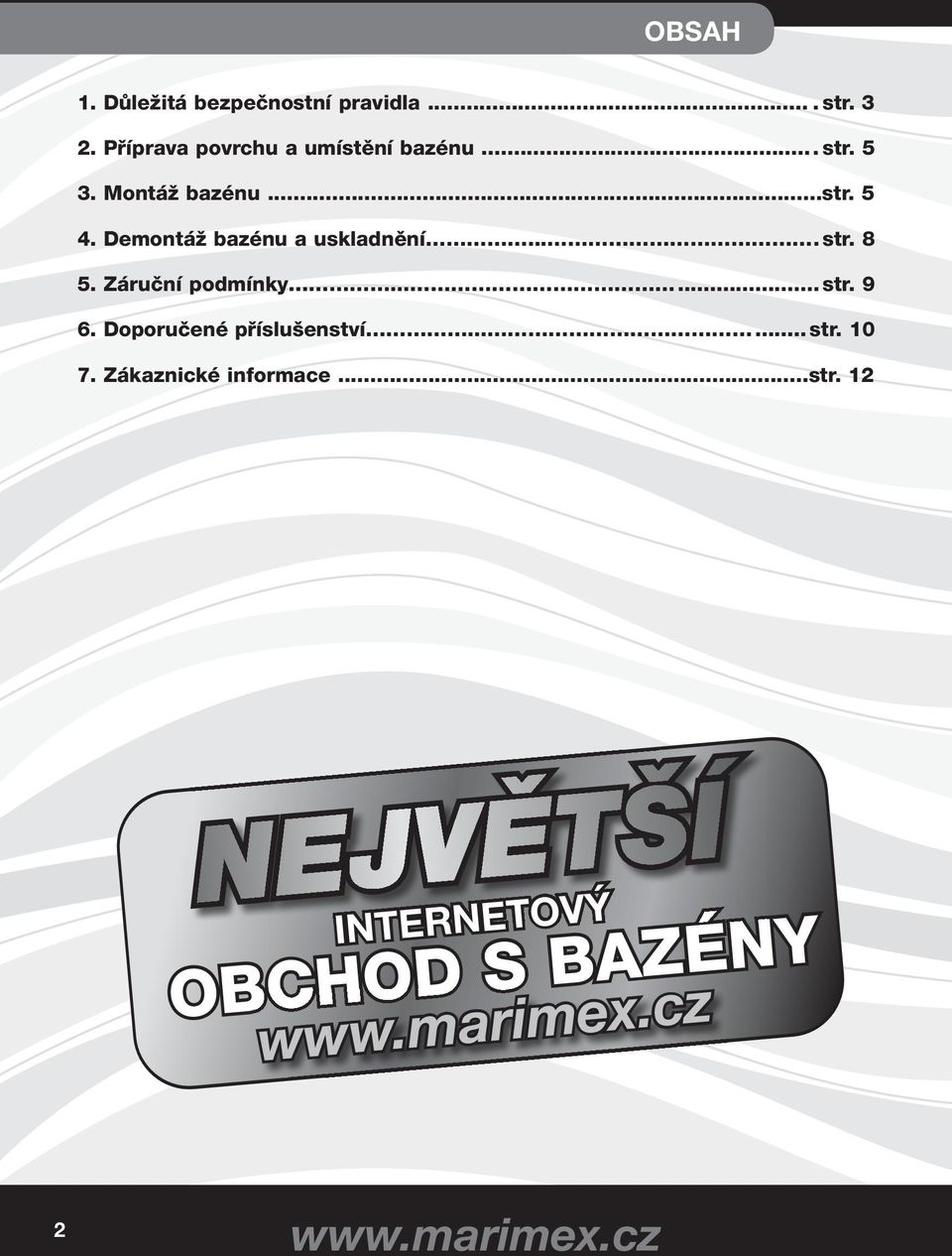 Demontáž bazénu a uskladnění.... str. 8 5. Záruční podmínky...... str. 9 6.