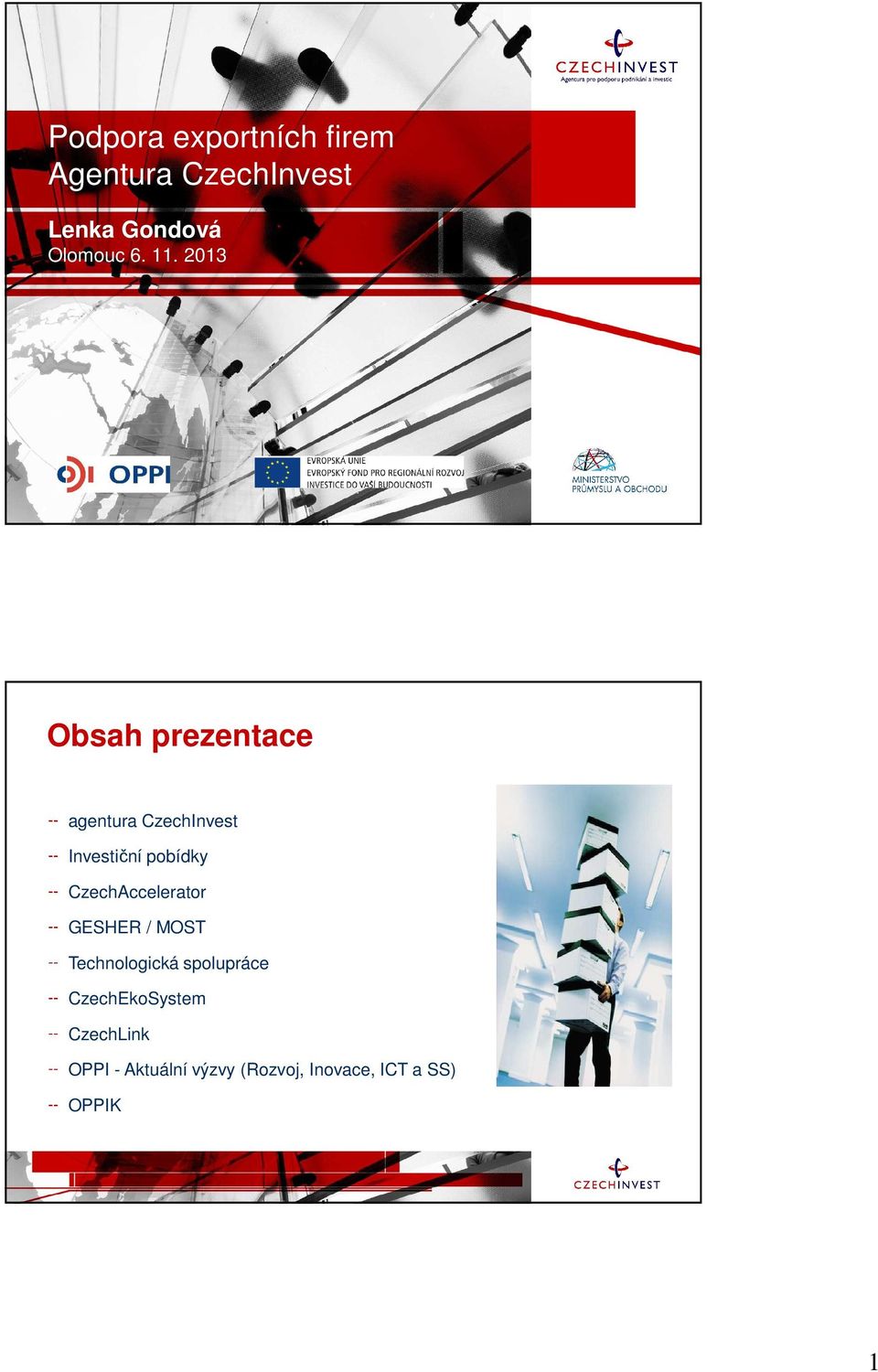 2013 Obsah prezentace agentura CzechInvest Investiční pobídky