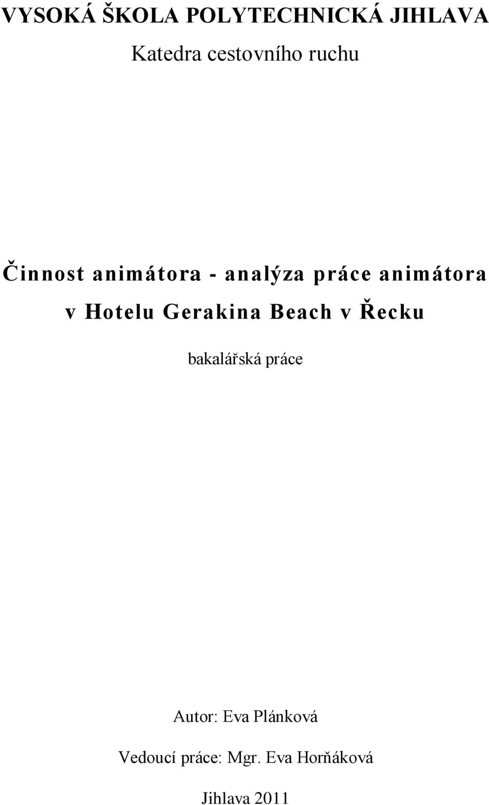 Hotelu Gerakina Beach v Řecku bakalářská práce Autor: