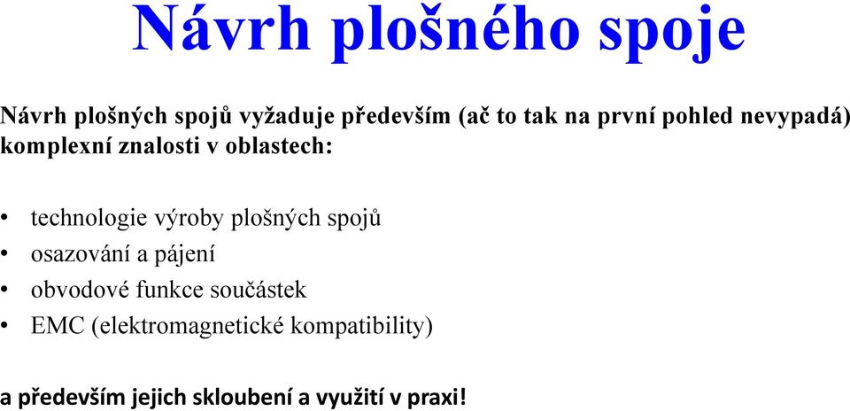 výroby plošných spojů osazování a pájení obvodové funkce součástek EMC