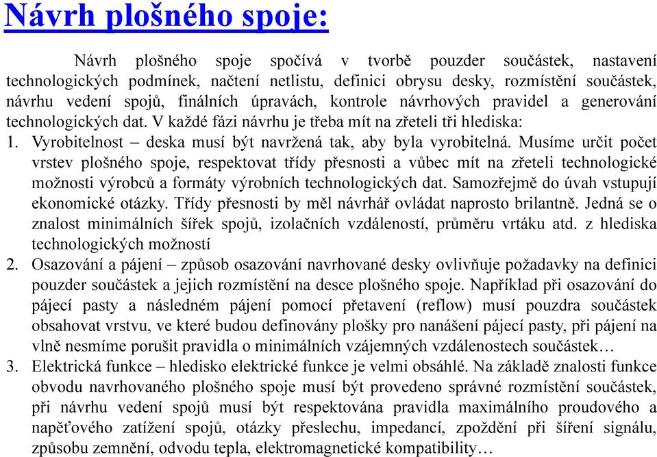 Vyrobitelnost deska musí být navržená tak, aby byla vyrobitelná.