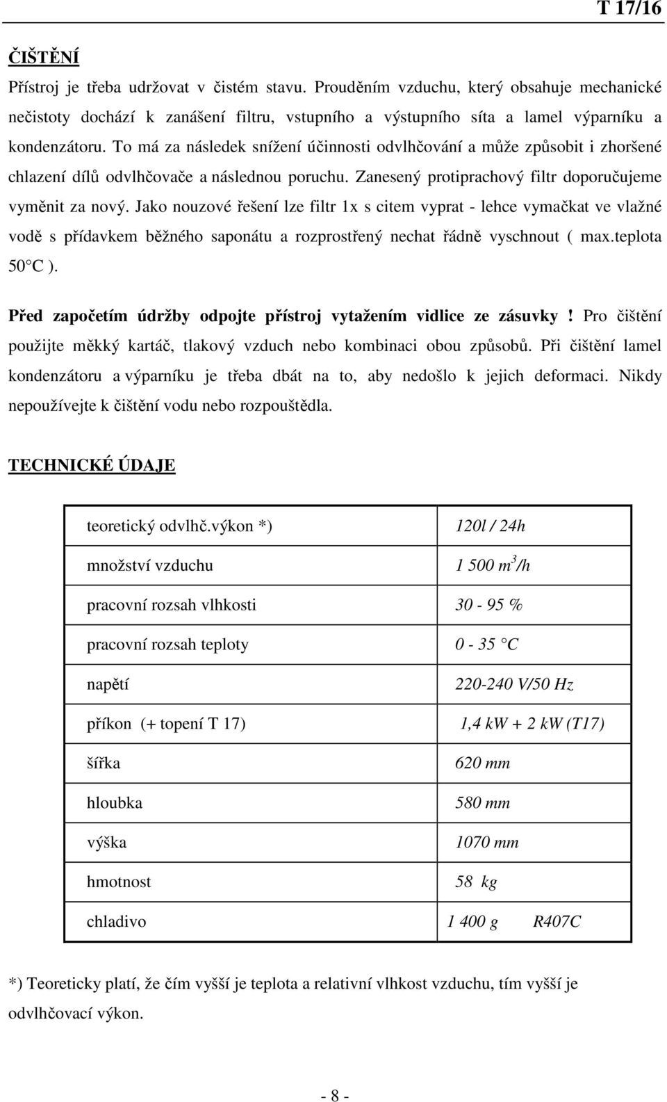 Jako nouzové řešení lze filtr 1x s citem vyprat - lehce vymačkat ve vlažné vodě s přídavkem běžného saponátu a rozprostřený nechat řádně vyschnout ( max.teplota 50 C ).