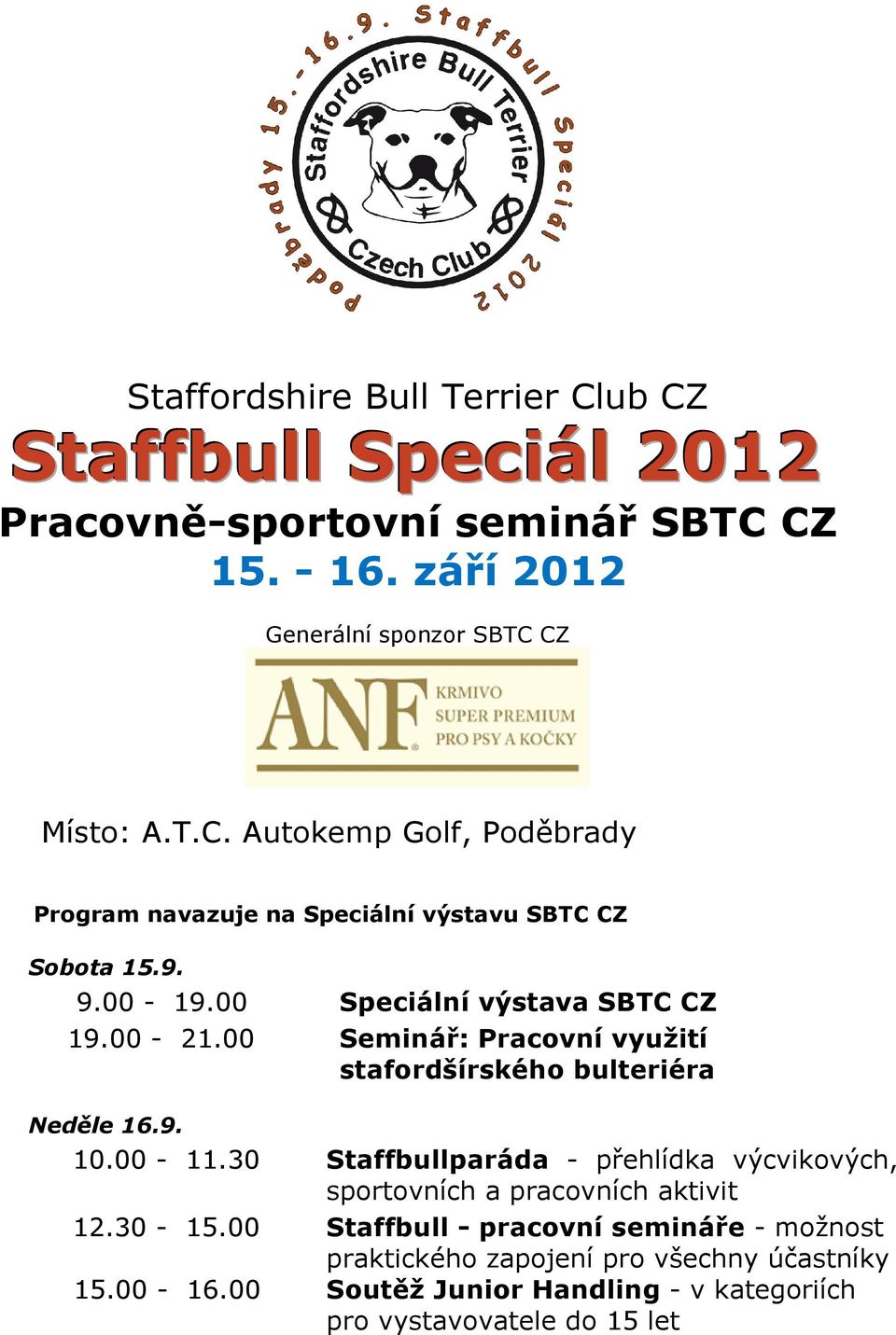 30 Staffbullparáda - přehlídka výcvikových, sportovních a pracovních aktivit 12.30-15.