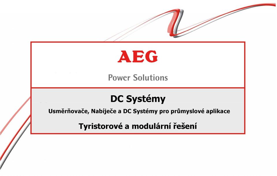 economy slow down, in line with MYR presentation DC Systémy y Usměrňovače, Nabíječe a DC Systémy pro průmyslové aplikace Recovery plan for