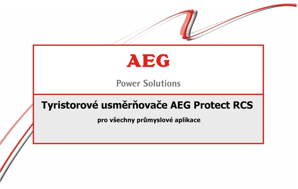 markets despite economy slow down, in line with MYR presentation Tyristorové usměrňovače AEG Protect RCS pro všechny průmyslové