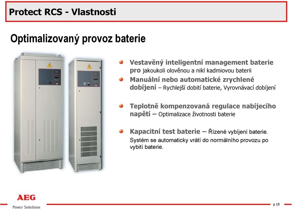 baterie, Vyrovnávací dobíjení Teplotně kompenzovaná regulace nabíjecího napětí Optimalizace životnosti baterie