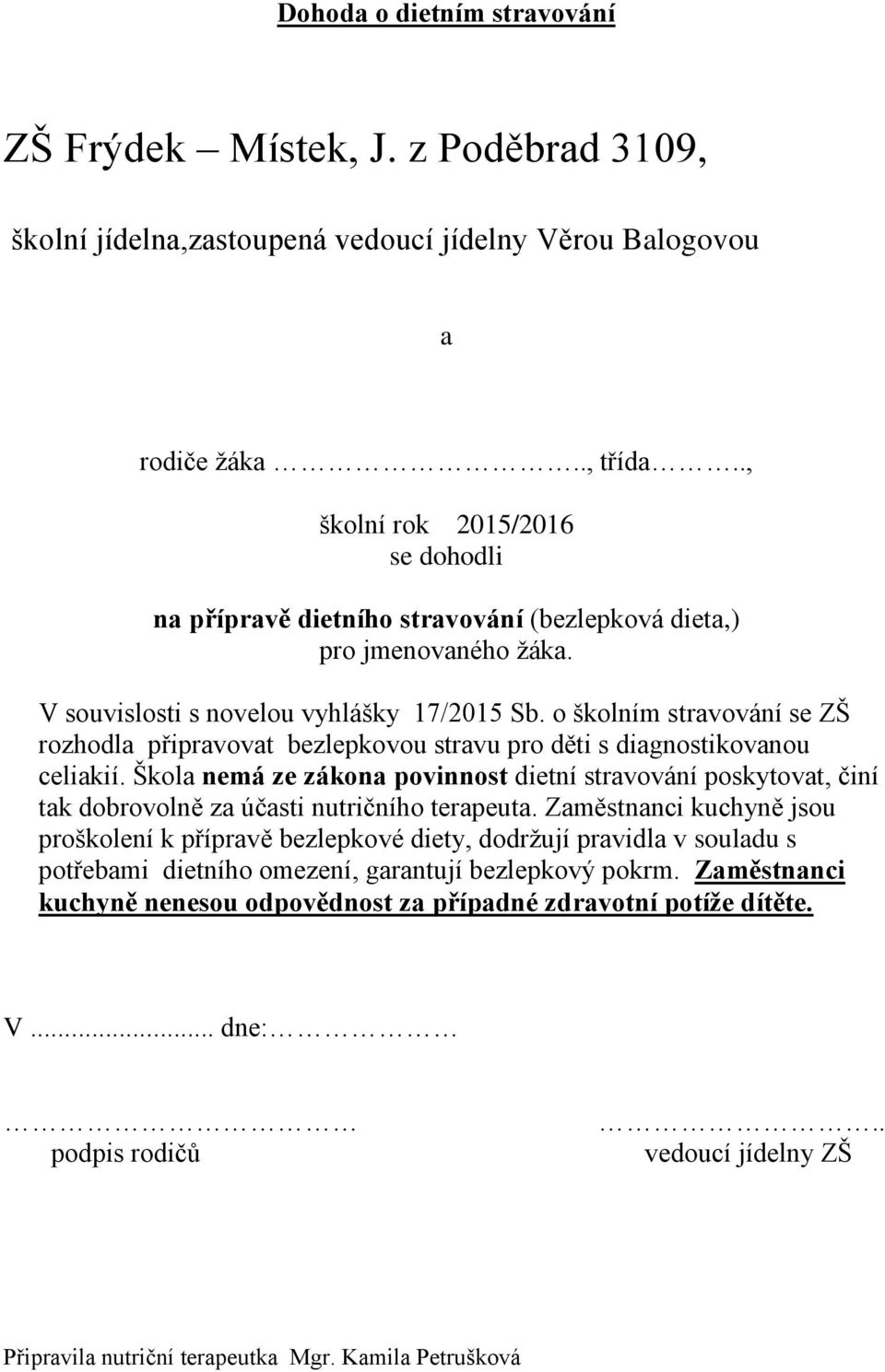 o školním stravování se ZŠ rozhodla připravovat bezlepkovou stravu pro děti s diagnostikovanou celiakií.