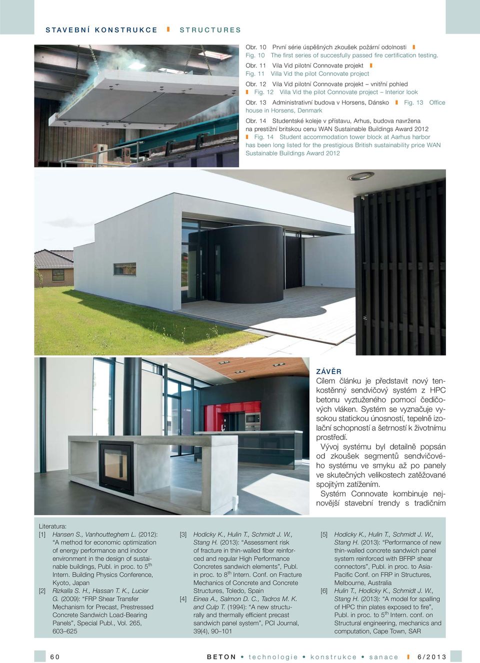 13 Administrativní budova v Horsens, Dánsko Fig. 13 Office house in Horsens, Denmark Obr.