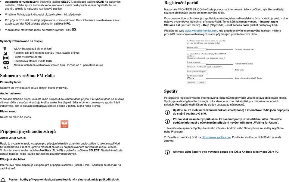 Další informace o rozhlasové stanici a zobrazení dat RDS získáte stisknutím tlačítka INFO. V dolní části stavového řádku se zobrazí symbol RDS.